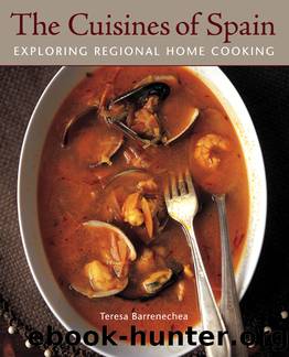 The Cuisines of Spain: Exploring Regional Home Cooking by Teresa Barrenechea