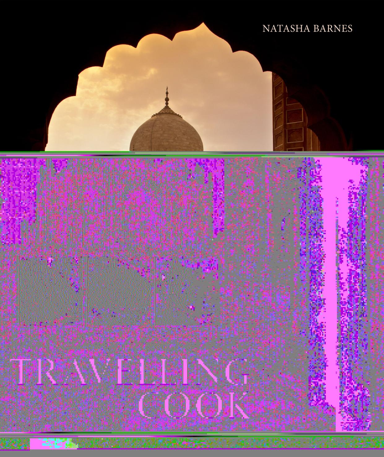 The Culinary Adventures of a travelling cook by Natasha Barnes