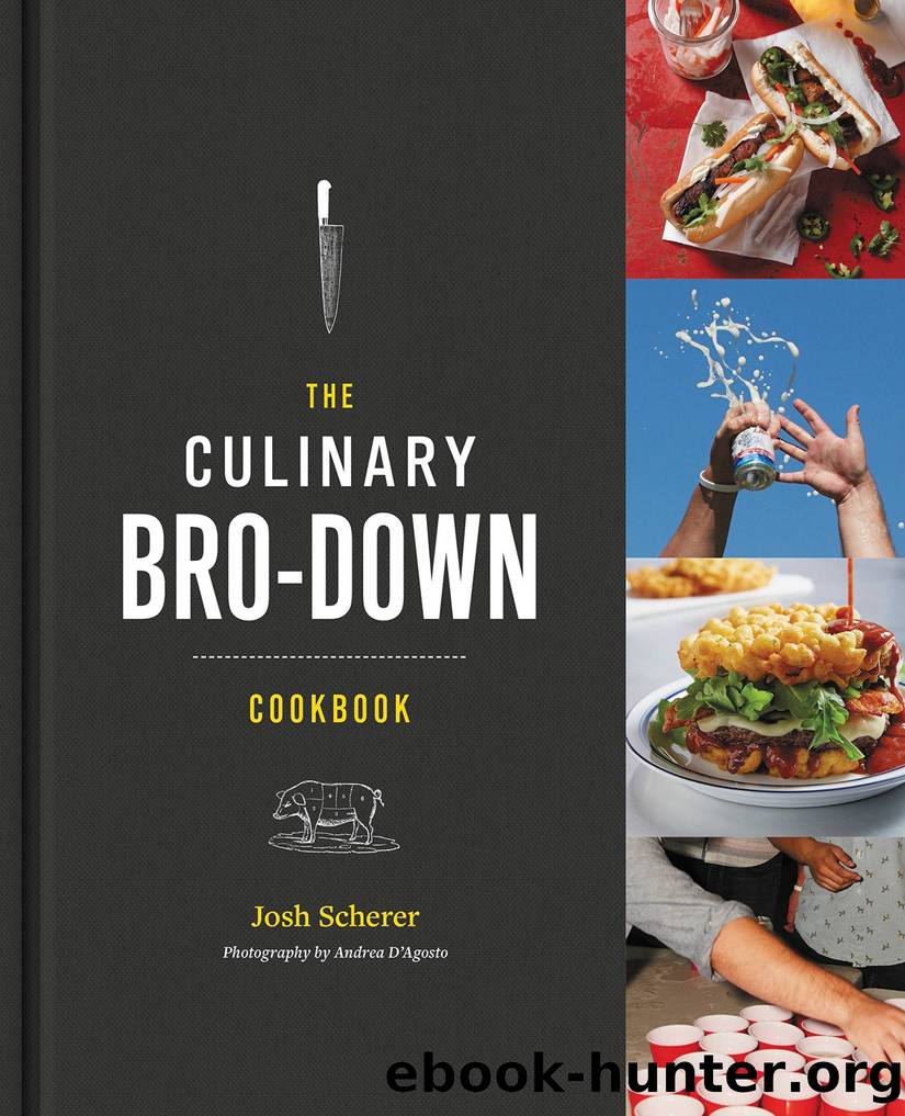 The Culinary Bro-Down Cookbook by Josh Scherer