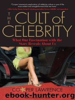 The Cult of Celebrity: What Our Fascination with the Stars Reveals About Us by Lawrence Cooper