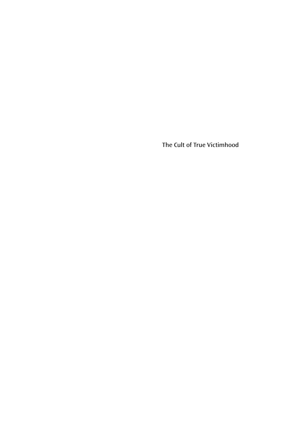 The Cult of True Victimhood: From the War on Welfare to the War on Terror by Alyson M. Cole