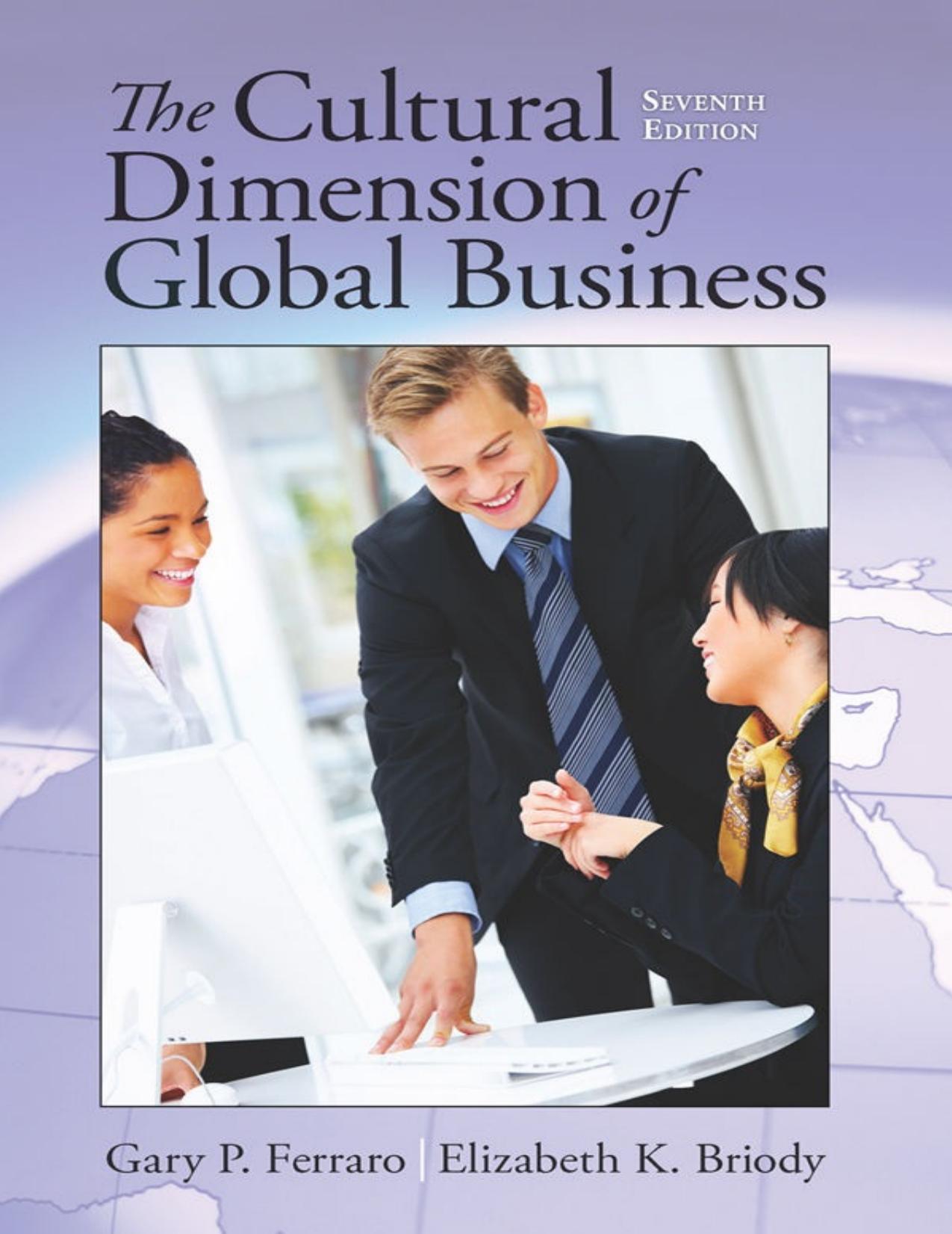 The Cultural Dimension of Global Business by Gary Ferraro Elizabeth K. Briody