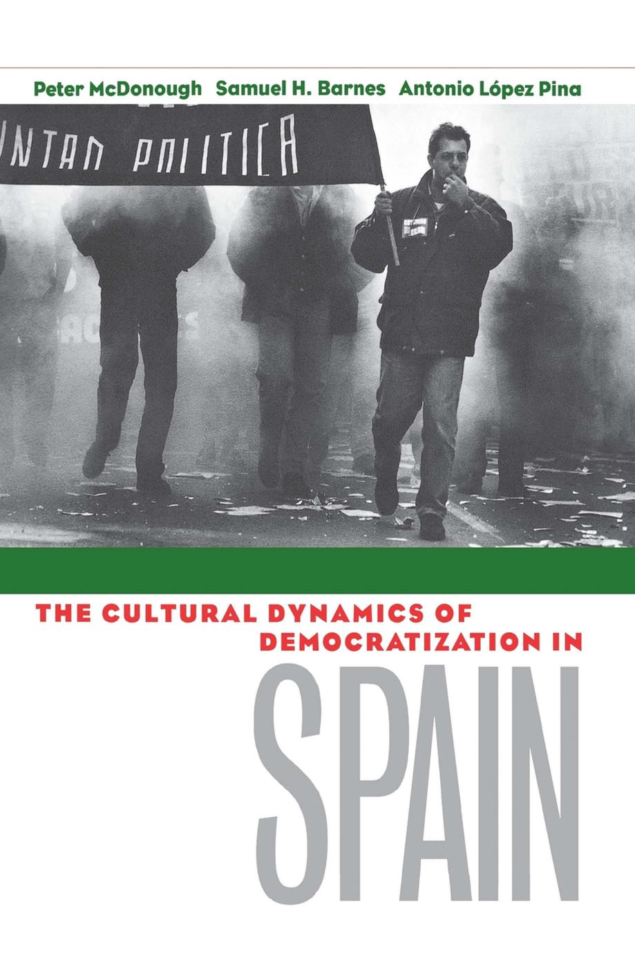 The Cultural Dynamics of Democratization in Spain by Peter McDonough Samuel H. Barnes & Antonio Lopez-Pina