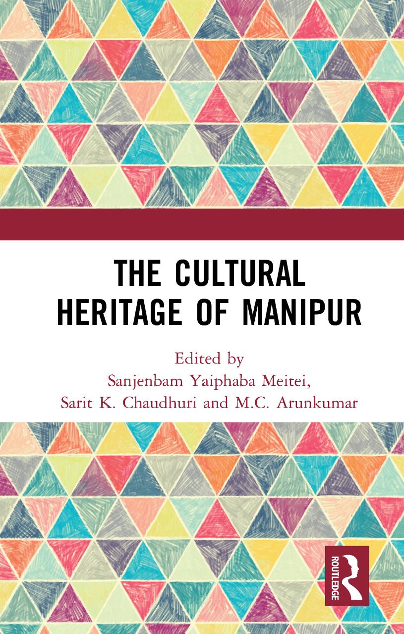The Cultural Heritage of Manipur by Sanjenbam Yaiphaba Meitei; Sarit K. Chaudhuri; M.C. Arunkumar