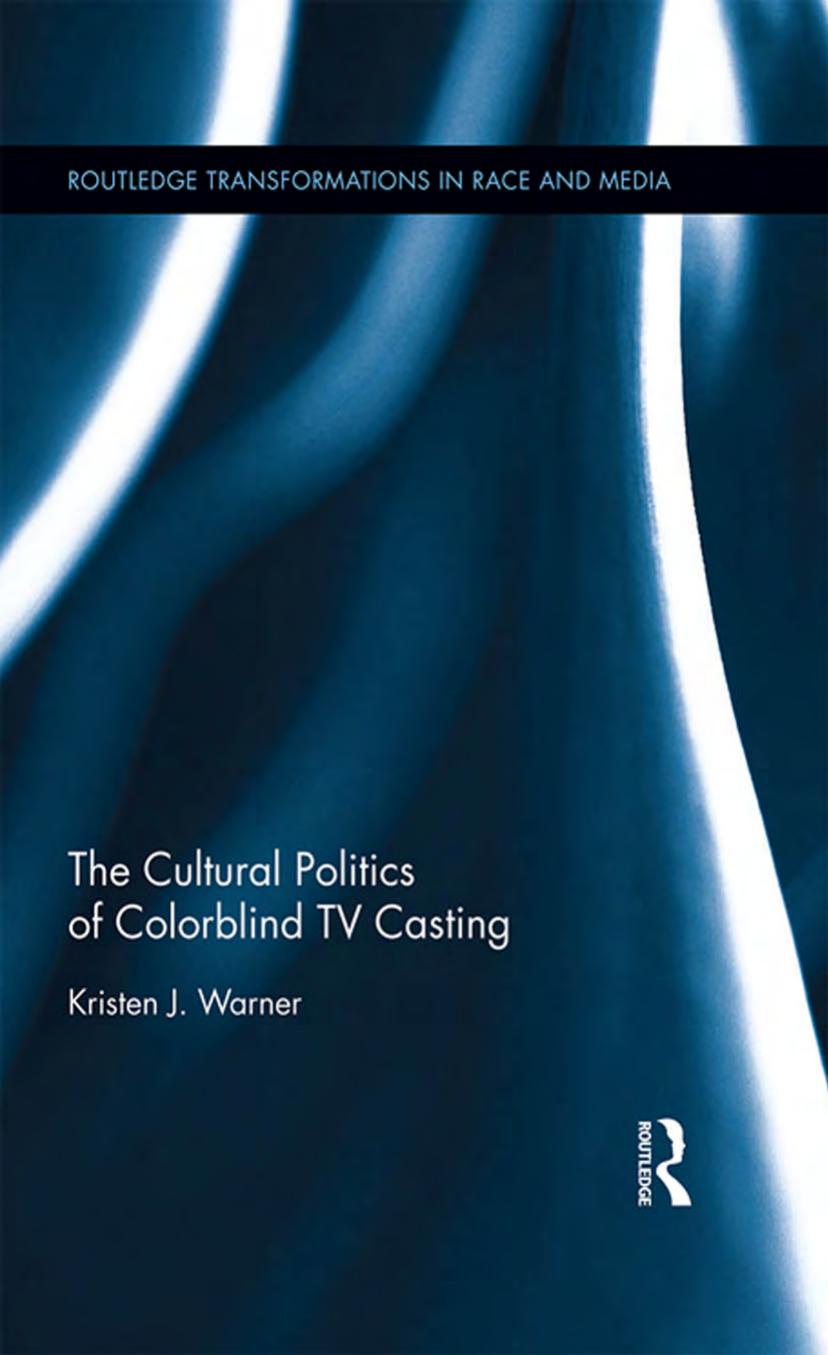 The Cultural Politics of Colorblind TV Casting by Kristen J. Warner