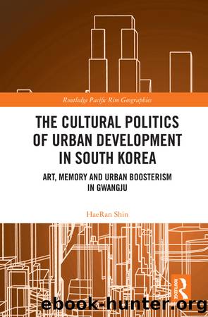 The Cultural Politics of Urban Development in South Korea by HaeRan Shin