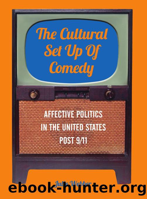The Cultural Set Up of Comedy : Affective Politics in the United States Post 9/11 by Julie Webber