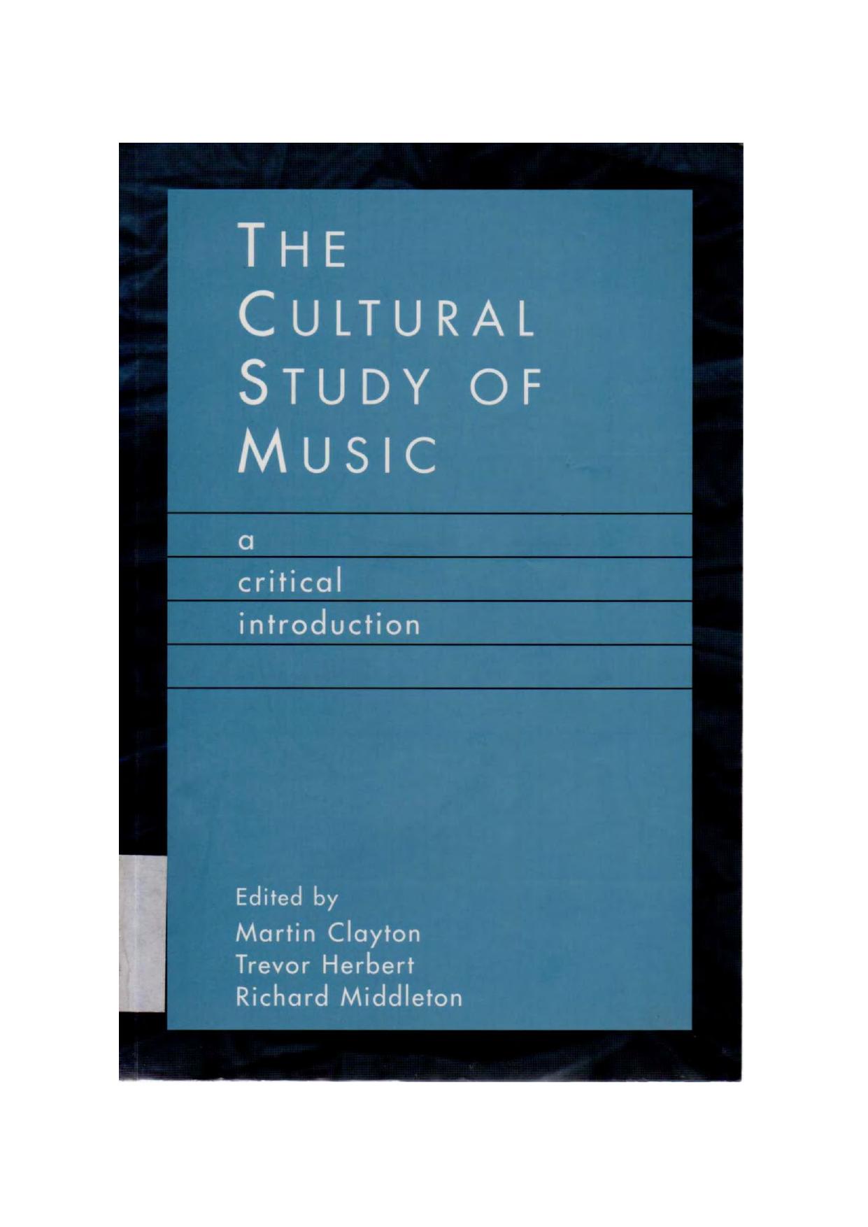 The Cultural Study of Music: A Critical Introduction by Martin Clayton Trevor Herbert Richard Middleton