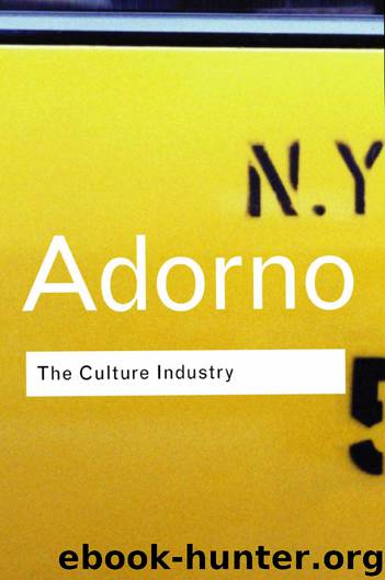 The Culture Industry by Theodor W Adorno