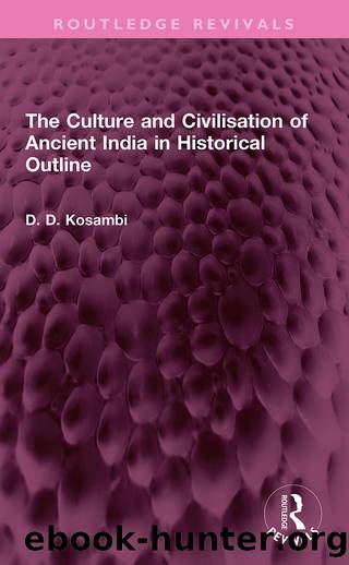 The Culture and Civilisation of Ancient India in HIstorical Outline by D D Kosambi