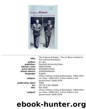 The Culture of Power: The Lin Biao Incident in the Cultural Revolution by Qiu Jin