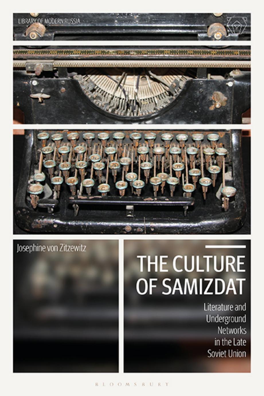 The Culture of Samizdat: Literature and Underground Networks in the Late Soviet Union by Josephine von Zitzewitz