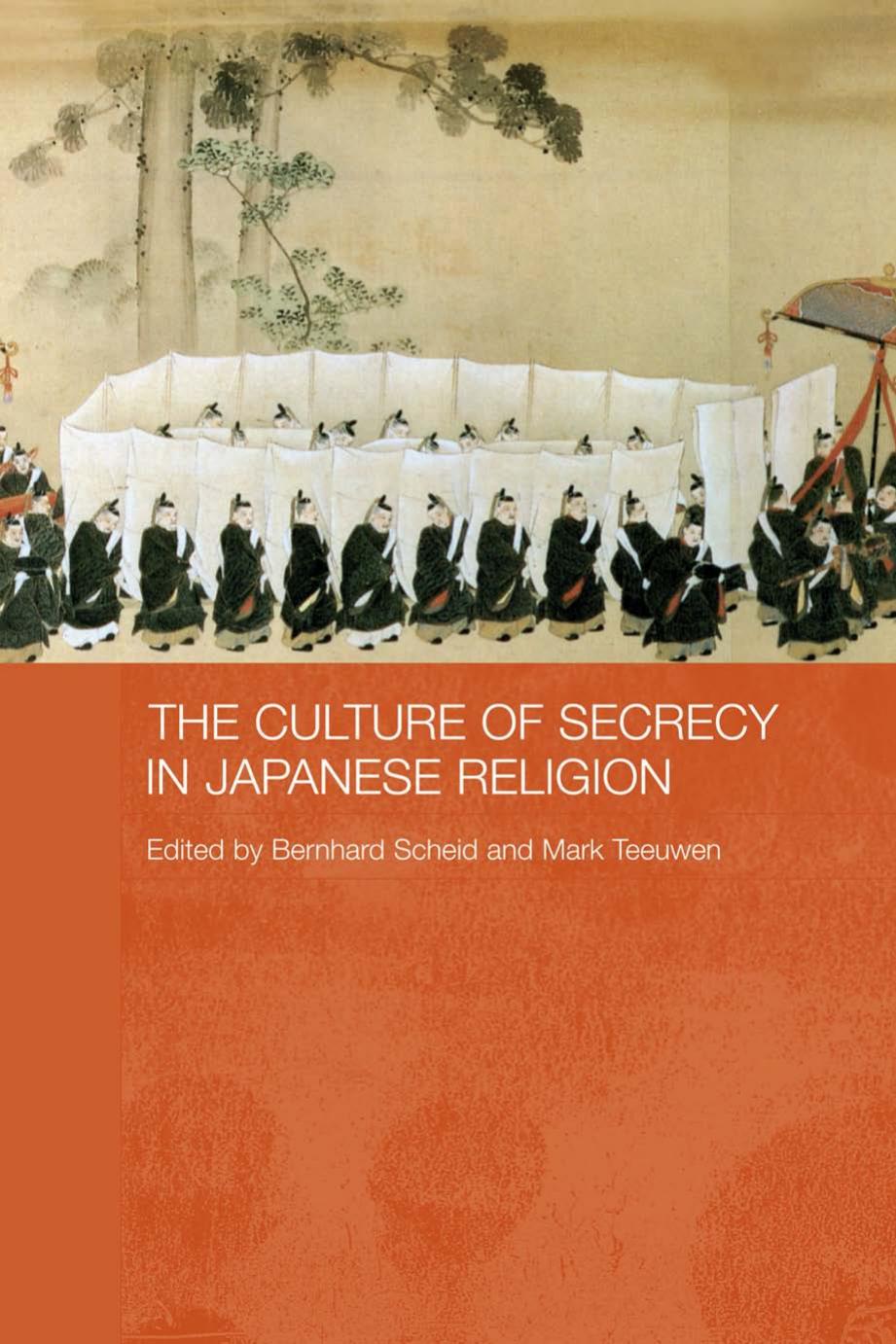 The Culture of Secrecy in Japanese Religion by Bernhard Scheid; Mark Teeuwen