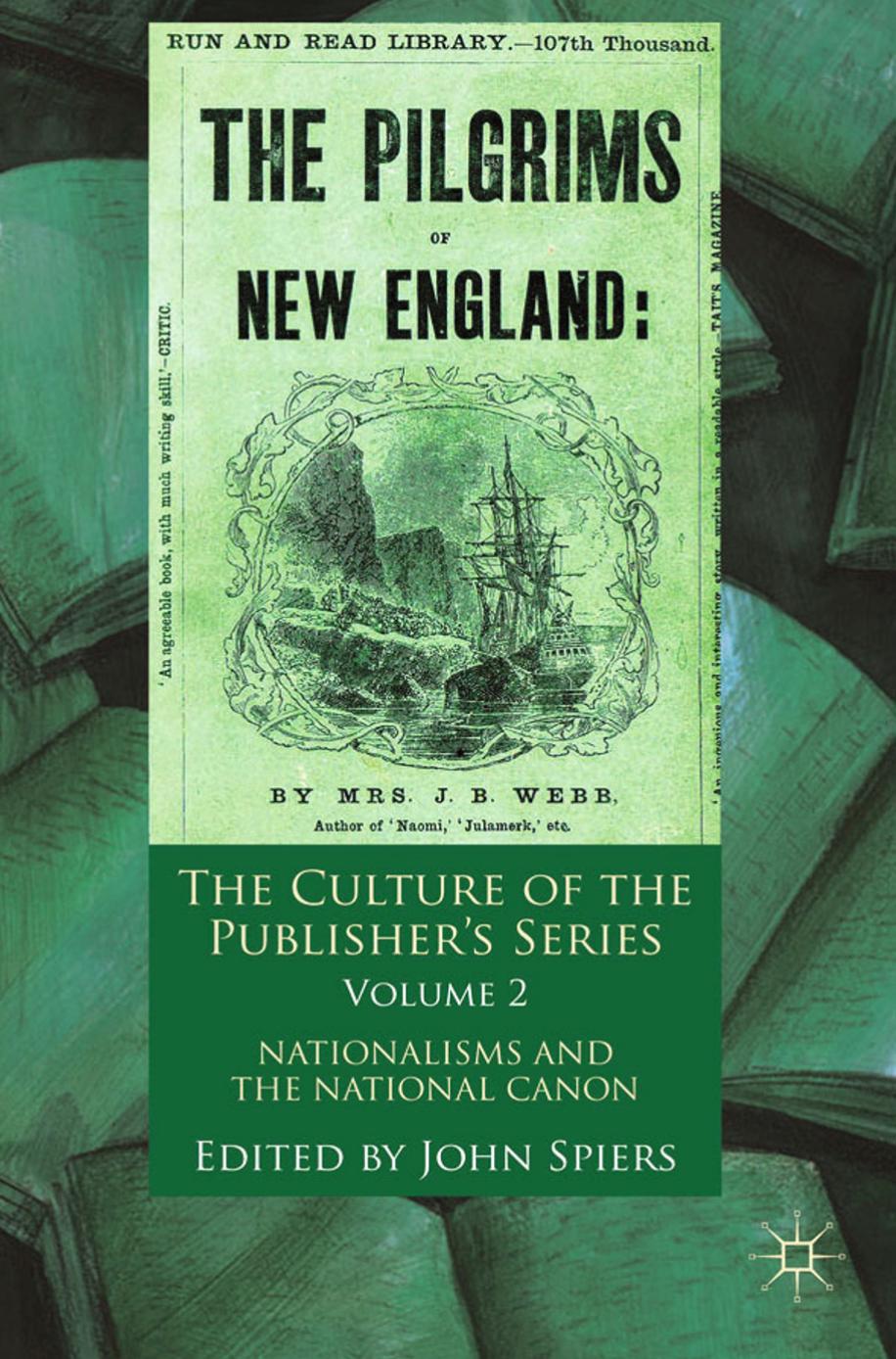 The Culture of the Publisherâs Series, Volume Two: Nationalisms and the National Canon by John Spiers (eds.)
