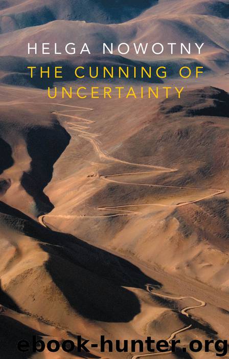 The Cunning of Uncertainty by Helga Nowotny