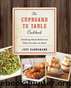 The Cupboard to Table Cookbook by Judy Hannemann