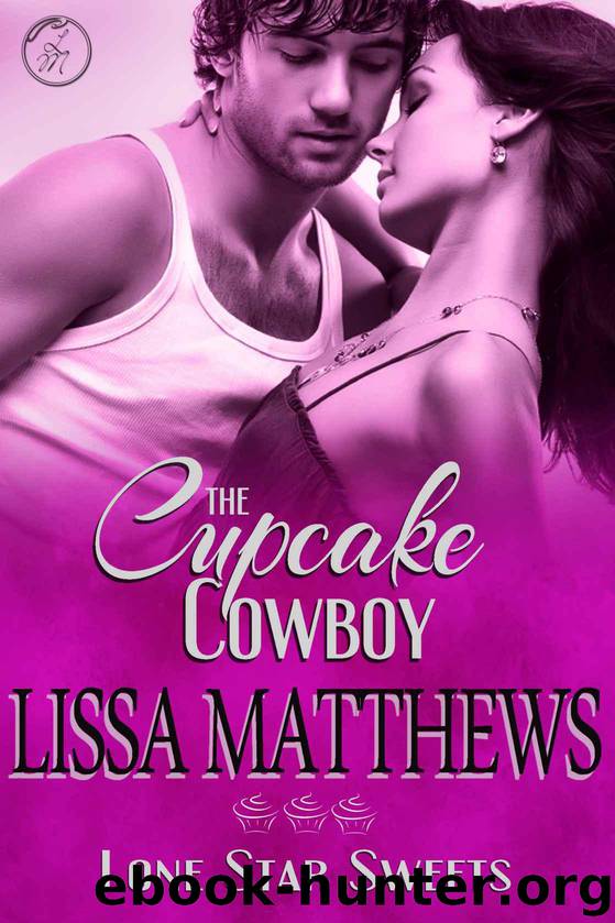 The Cupcake Cowboy (Lone Star Sweets) by Matthews Lissa