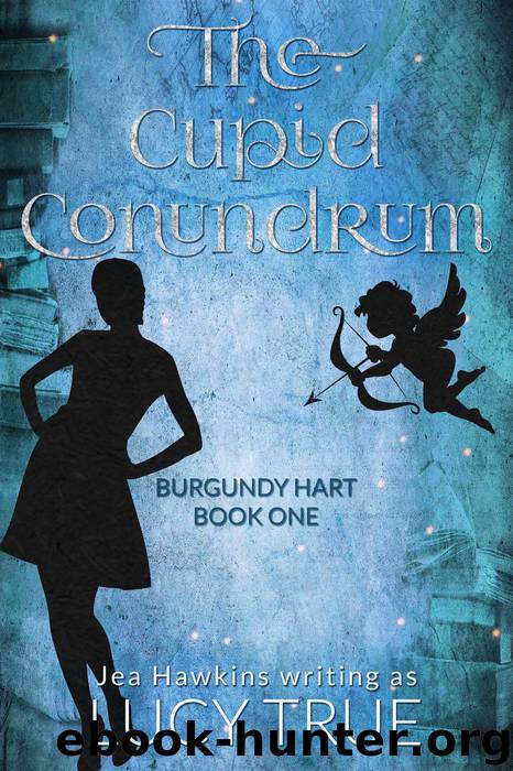 The Cupid Conundrum by Lucy True & Jea Hawkins