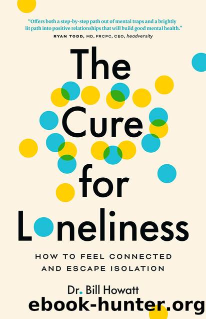 The Cure for Loneliness by Dr. Bill Howatt