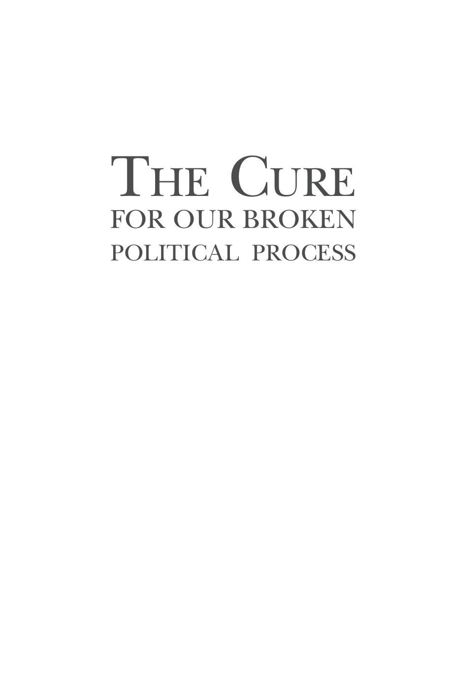 The Cure for our Broken Political Process: How We Can Get Our Politicians to Resolve the Issues Tearing Our Country Apart by SOL ERDMAN