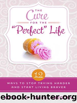 The Cure for the "Perfect" Life by Kathi Lipp
