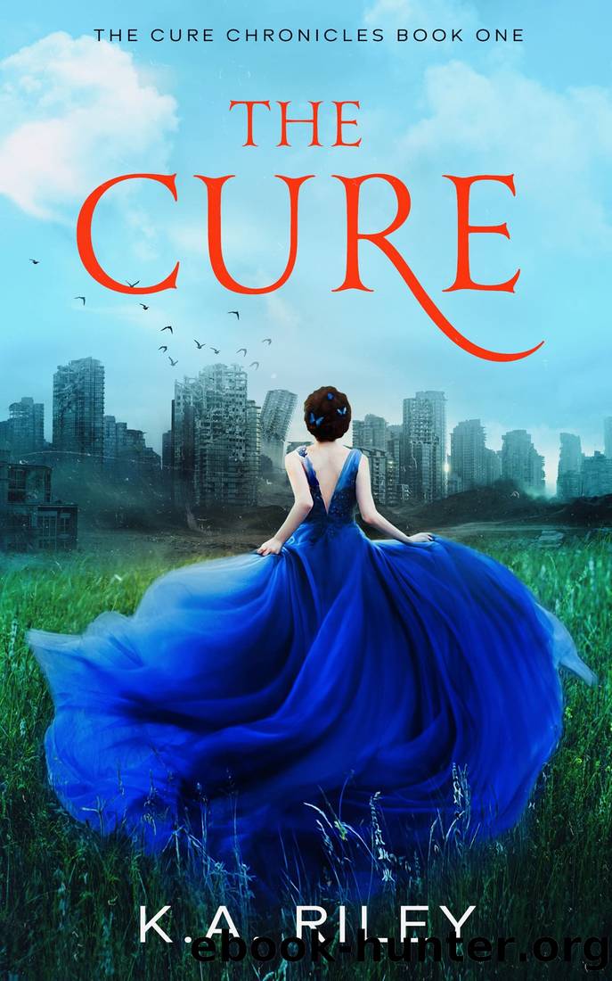 The Cure: A Young Adult Dystopian Novel (The Cure Chronicles Book 1) by K. A. Riley
