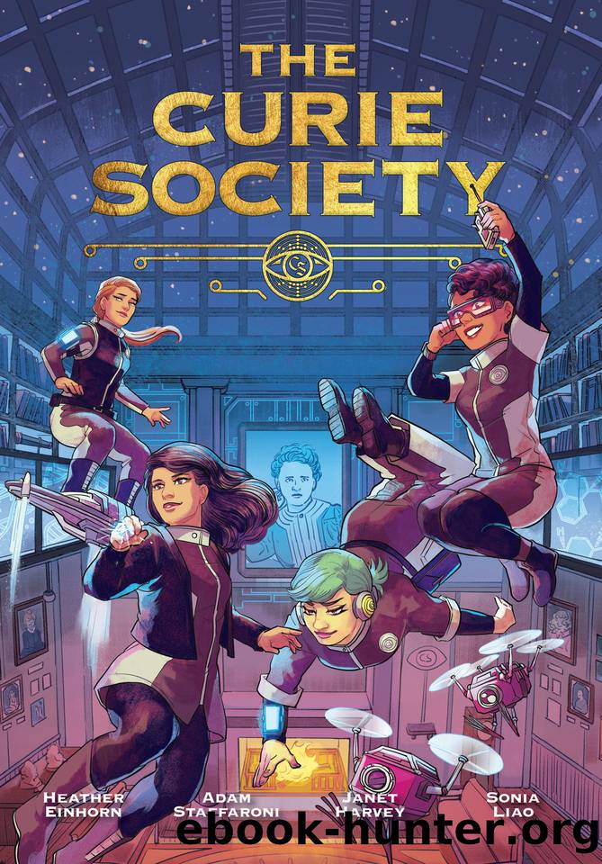 The Curie Society (The Curie Society Series) by Heather Einhorn & Adam Staffaroni & Janet Harvey