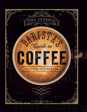 The Curious Barista's Guide to Coffee by Tristan Stephenson