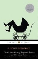The Curious Case of Benjamin Button and Other Jazz Age Stories by Fitzgerald F. Scott