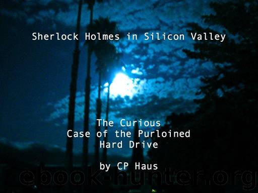 The Curious Case of the Purloined Hard Drive (Sherlock Holmes in Silicon Valley) by Haus CP