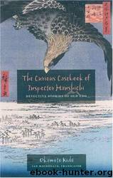 The Curious Casebook of Inspector Hanshichi: Detective Stories of Old Edo by Okamoto Kidō & MacDonald Ian
