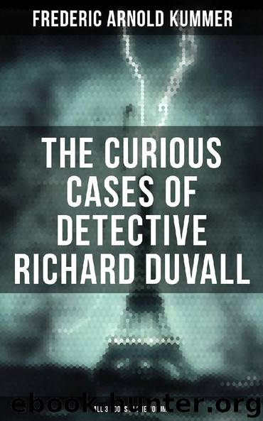 The Curious Cases of Detective Richard Duvall (All 3 Books in One Volume) by Frederic Arnold Kummer