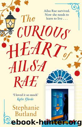 The Curious Heart of Ailsa Rae by Stephanie Butland