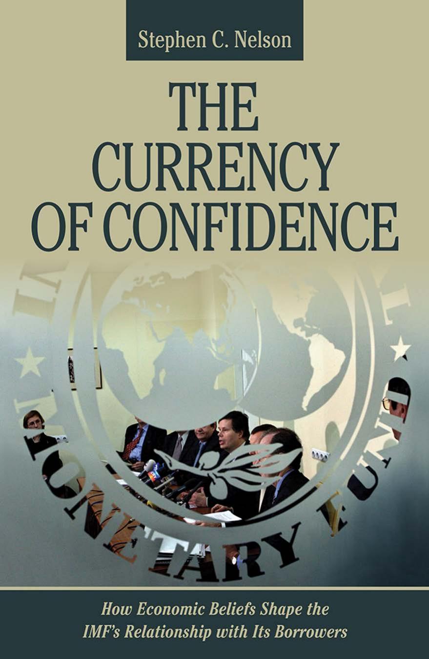 The Currency of Confidence: How Economic Beliefs Shape the IMF's Relationship With Its Borrowers by Stephen C. Nelson