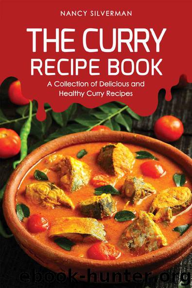 The Curry Recipe Book: A Collection of Delicious and Healthy Curry Recipes by Nancy Silverman