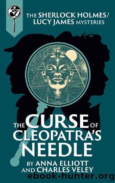 The Curse of Cleopatra's Needle: A Sherlock and Lucy Short Story (The Sherlock and Lucy Mystery Series Book 22) by Anna Elliott & Charles Veley
