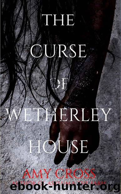 The Curse of Wetherley House by Cross Amy