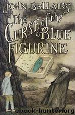 The Curse of the Blue Figurine by John Bellairs