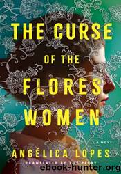 The Curse of the Flores Women by Lopes Angélica