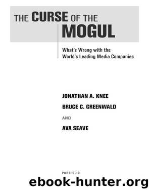 The Curse of the Mogul by Jonathan A. Knee Bruce C. Greenwald Ava Seave