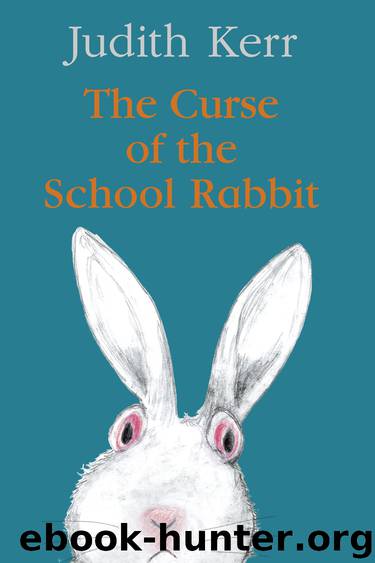 The Curse of the School Rabbit by Judith Kerr