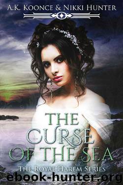 The Curse of the Sea (The Royal Harem Series Book 2) by A.K. Koonce & Nikki Hunter