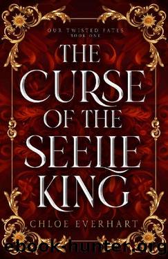 The Curse of the Seelie King (Our Twisted Fates Book 1) by Chloe Everhart