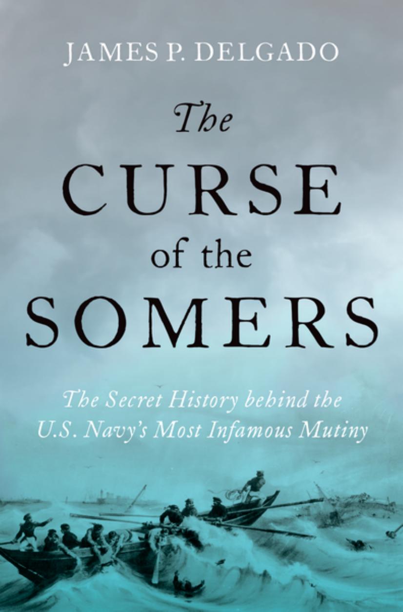 The Curse of the Somers by Delgado James P.;