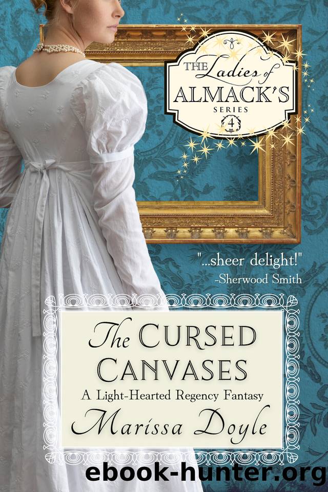 The Cursed Canvases: A Light-Hearted Regency Fantasy: The Ladies of Almack's Book 4 by Marissa Doyle