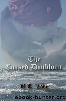 The Cursed Doubloon by B.T. Love