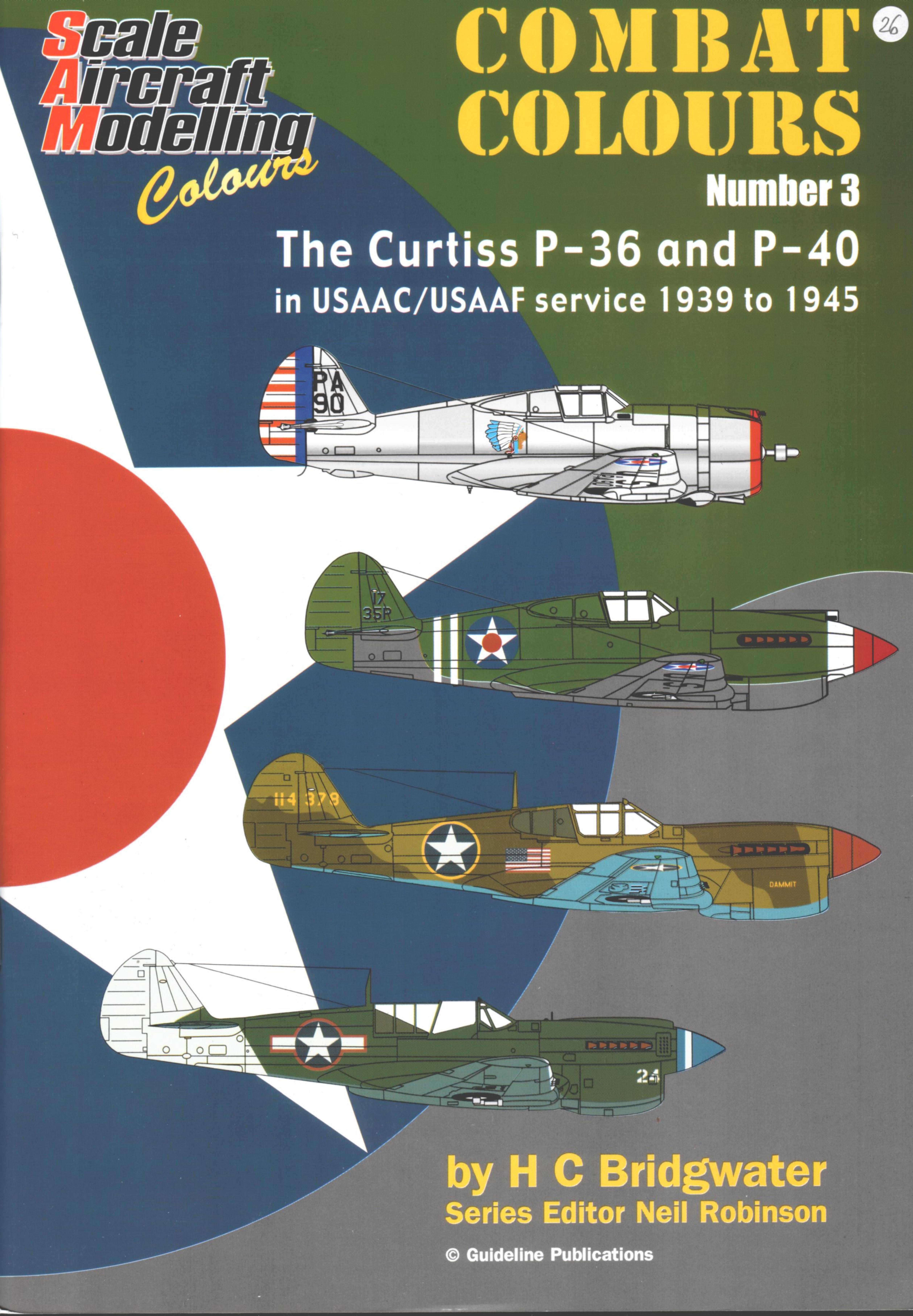 The Curtiss P-36 and P-40 in USAACUSAAF Service, 1939-1945 (SAM Combat Colours â3) by H.C. Bridgwater Neil Robinson