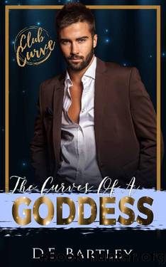 The Curves of a Goddess: Club Curve Series by D. E. Bartley