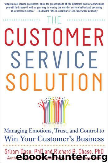 The Customer Service Solution: Managing Emotions, Trust, and Control to Win Your Customer’s Business by Sriram Dasu & Richard Chase