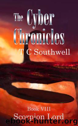 The Cyber Chronicles 08: Scorpion Lord by T C Southwell